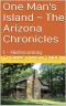 [One Man's Island ~ The Arizona Chronicles 01] • Homecoming